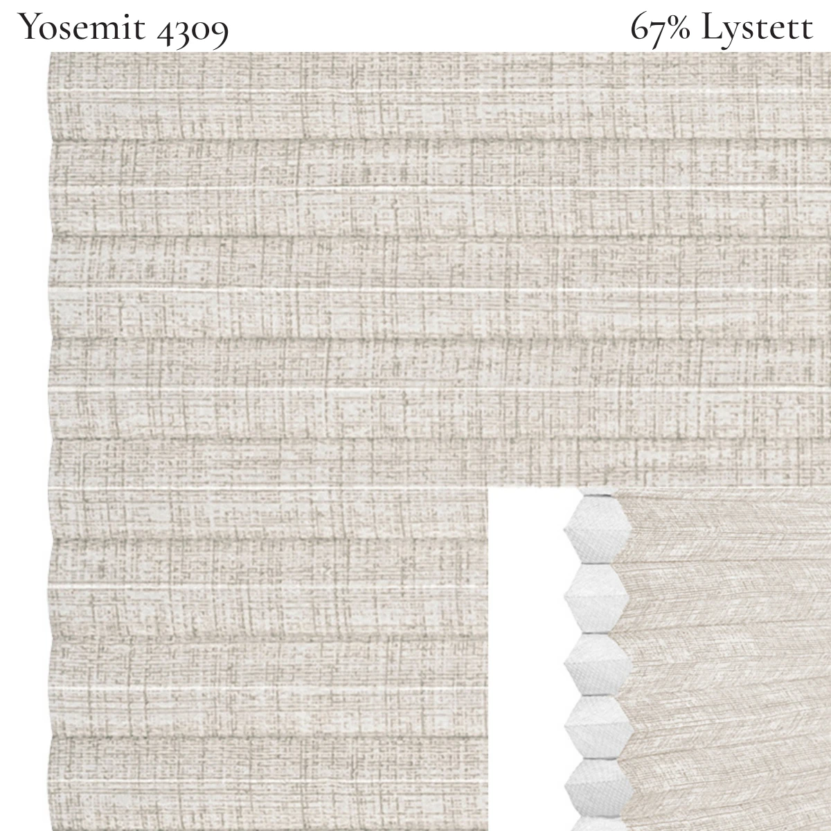 Yosemit 4309 plissegardin-tekstil — 67% Lystett Premium tekstil med behagelig struktur og et moderne, rolig preg i lyse beige toner